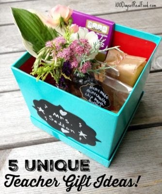 5 Unique Teacher Gift Ideas on 100 Days of Real Food