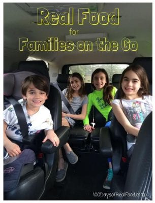 Real food for families on the go on 100 Days of #RealFood